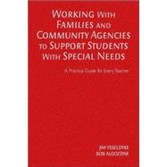 Working with Families and Community Agencies to Support Students with Special Needs : A Practical Guide for Every Teacher