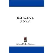 Bad Luck V1 : A Novel