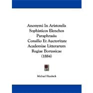 Anonymi in Aristotelis Sophisticos Elenchos Paraphrasis : Consilio et Auctoritate Academiae Litterarum Regiae Borussicae (1884)