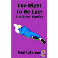 The Right to Be Lazy and Other Studies