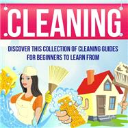 Cleaning: Discover This Collection Of Cleaning Guides For Beginners To Learn From
