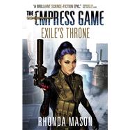 Exile's Throne The Empress Game Trilogy 3