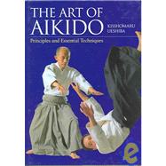 The Art of Aikido Principles and Essential Techniques