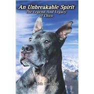 An Unbreakable Spirit: The Legend And Legacy Of Chico