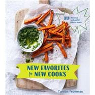 New Favorites for New Cooks 50 Delicious Recipes for Kids to Make [A Cookbook]