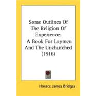 Some Outlines of the Religion of Experience : A Book for Laymen and the Unchurched (1916)