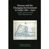 Science and the Changing Environment in India 1780-1920
