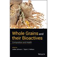 Whole Grains and their Bioactives Composition and Health