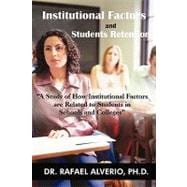 Institutional Factors and Students Retention : A Study of How Institutional Factors are Related to Students in Schools and Colleges