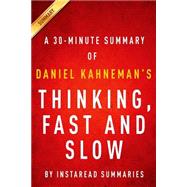 Thinking, Fast and Slow by Daniel Kahneman: A 30-minute Summary