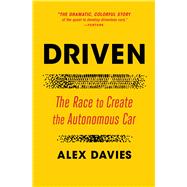 Driven The Race to Create the Autonomous Car
