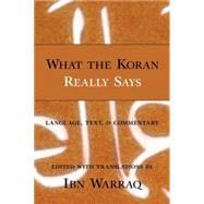 What the Koran Really Says Language, Text, and Commentary