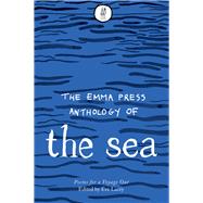 The Emma Press Anthology of the Sea: Poems for a voyage out