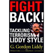 Fight Back! : Tackling Terrorism, Liddy Style
