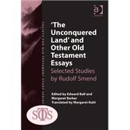 'The Unconquered Land' and Other Old Testament Essays: Selected Studies by Rudolf Smend