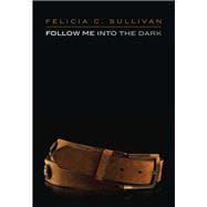 Follow Me into the Dark