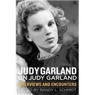 Judy Garland on Judy Garland Interviews and Encounters