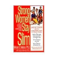 Strong Women Stay Slim Shed Fat Forever with the Extraordinary Power of Strength Training!