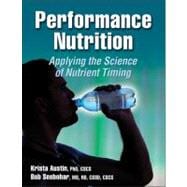Performance Nutrition : Applying the Science of Nutrient Timing