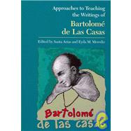 Approaches to Teaching the Writings of Bartolomé De Las Casas