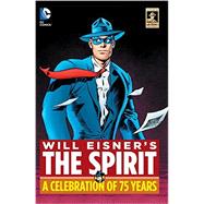 Will Eisner's The Spirit: A Celebration of 75 Years