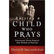 Raising a Child Who Prays