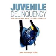 Juvenile Delinquency : Mainstream and Crosscurrents