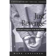 Just Revenge Costs and Consequences of the Death Penalty
