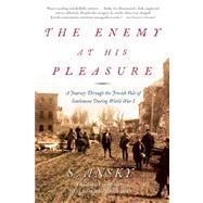 The Enemy at His Pleasure; A Journey Through the Jewish Pale of Settlement During World War I