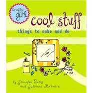 Crafty Girl: Cool Stuff Things to Make and Do