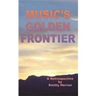 Music's Golden Frontier: A Retrospective on the Ingathering of Popular Music in the Late 20th Century.