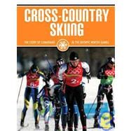 Cross-Country Skiing: The Story of Canadians in the Olympic Winter Games