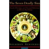 The Seven Deadly Sins Jewish, Christian, and Classical Reflections on Human Psychology