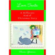 Love, Santa : A Different Kind of Christmas Story