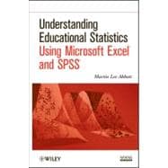 Understanding Educational Statistics Using Microsoft Excel and SPSS