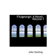 Fitzgeorge : A Novel, Volume I