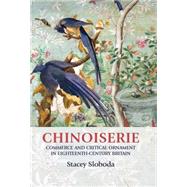 Chinoiserie Commerce and Critical Ornament in Eighteenth-Century Britain