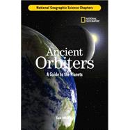 Science Chapters: Ancient Orbiters A Guide to the Planets