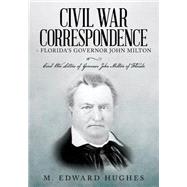 Civil War Correspondence of Florida's Governor John Milton