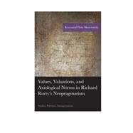 Values, Valuations, and Axiological Norms in Richard Rorty's Neopragmatism Studies, Polemics, Interpretations
