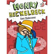 Henry Heckelbeck Goes Undercover