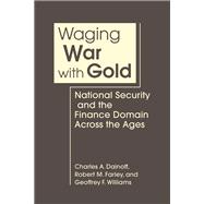 Waging War with Gold: National Security and the Finance Domain Across the Ages