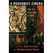 A Modernist Cinema Film Art from 1914 to 1941