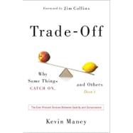 Trade-off: Why Some Things Catch On, and Others Don't