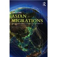 Asian Migrations: Social and Geographical Mobilities in Southeast, East, and Northeast Asia