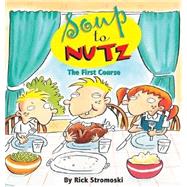 Soup to Nutz : The First Course