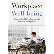 Workplace Well-being How to Build Psychologically Healthy Workplaces