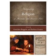 Interpreting Religion at Museums and Historic Sites