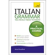 Italian Grammar You Really Need To Know A Practical Course