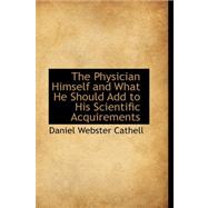 The Physician Himself and What He Should Add to His Scientific Acquirements